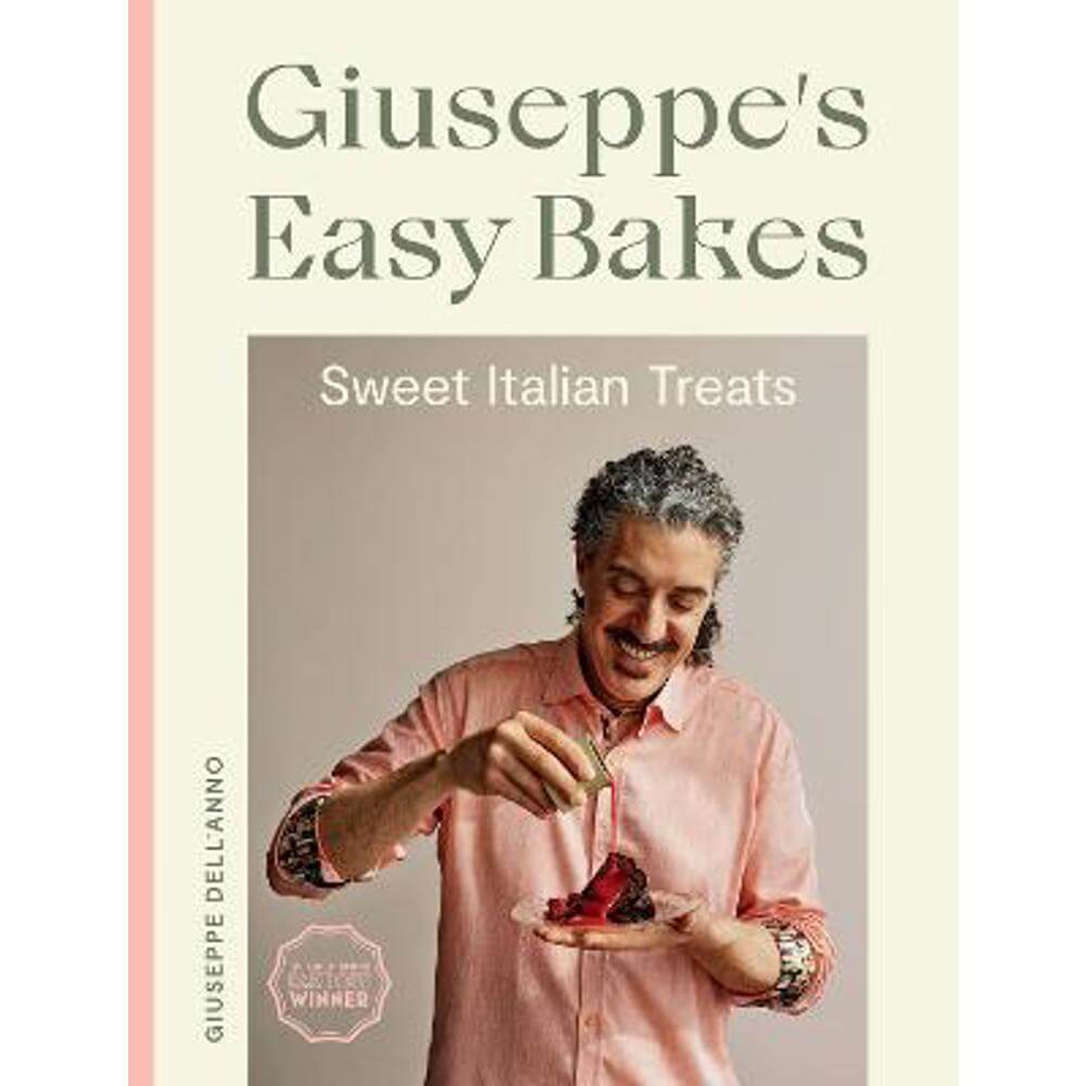 Giuseppe's Easy Bakes: Sweet Italian Treats (Hardback) - Giuseppe Dell'Anno